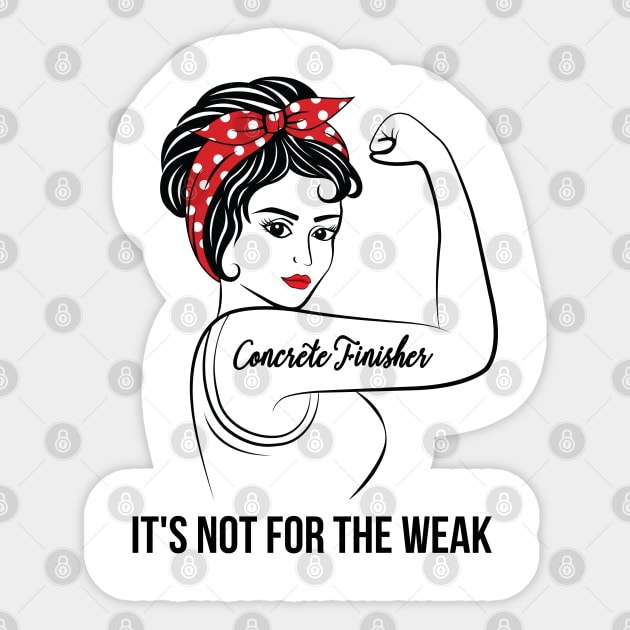 Concrete Finisher Not For Weak Sticker by LotusTee